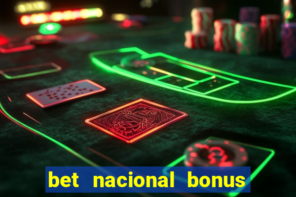 bet nacional bonus de boas vindas